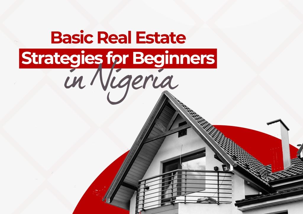 Basic Real Estate Strategies for Beginners in Nigeria
