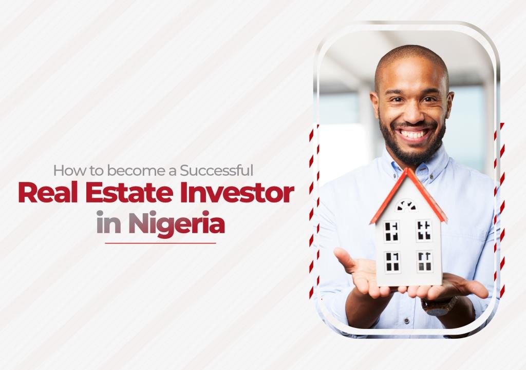 How to become a Successful Real Estate Investor in Nigeria